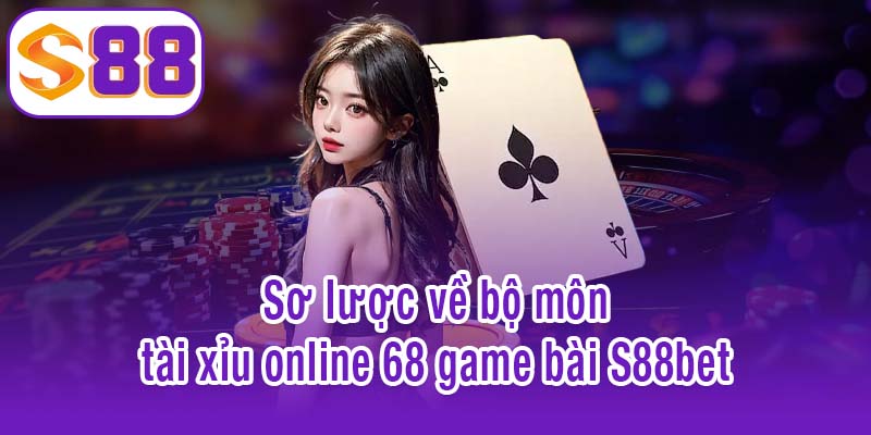 Sơ lược về bộ môn tài xỉu online 68 game bài S88bet