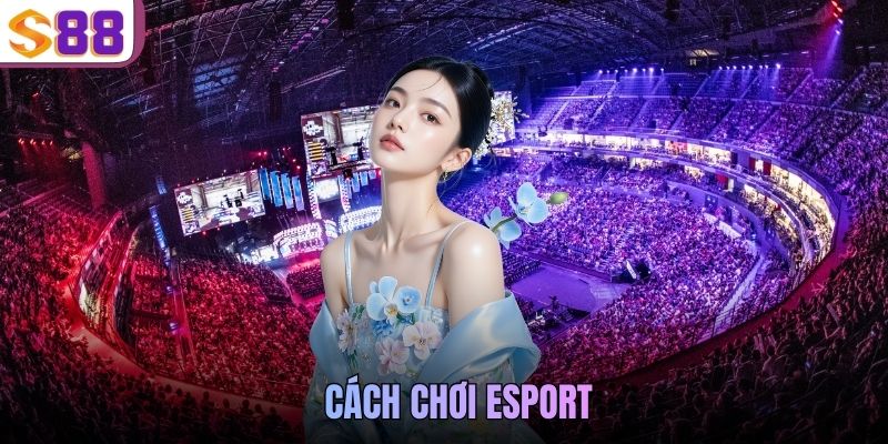 cách chơi Esport