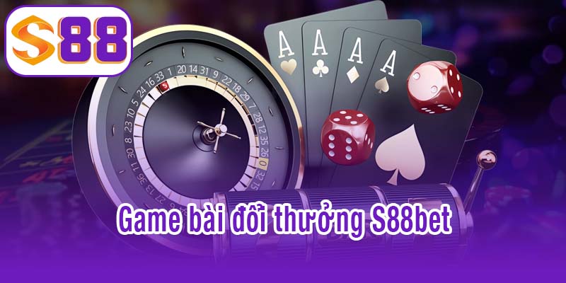 Game bài đổi thưởng S88bet