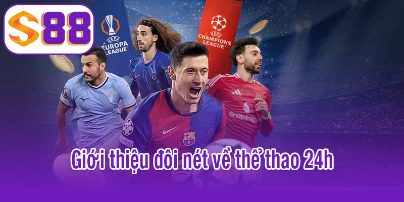 Giới thiệu đôi nét về thể thao 24h